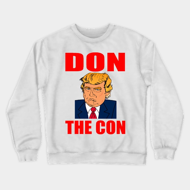 DON THE CON Crewneck Sweatshirt by truthtopower